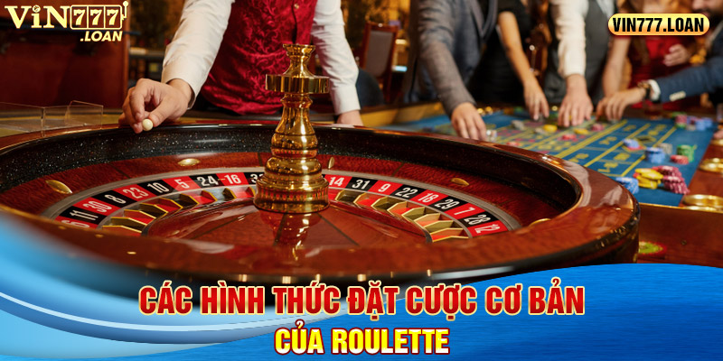 Các hình thức đặt cược cơ bảo của Roulette