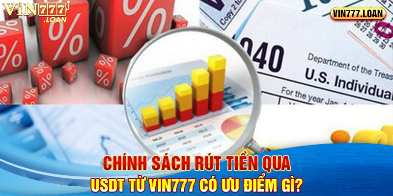 Chính sách rút tiền qua USDT từ Vin777 có ưu điểm gì?   