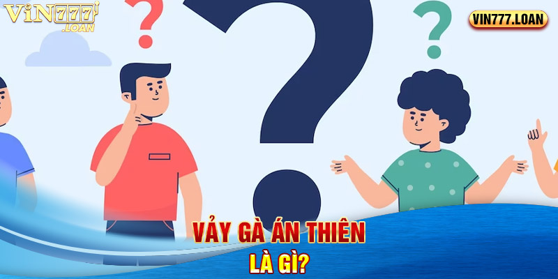 Vảy gà án thiên là gì?