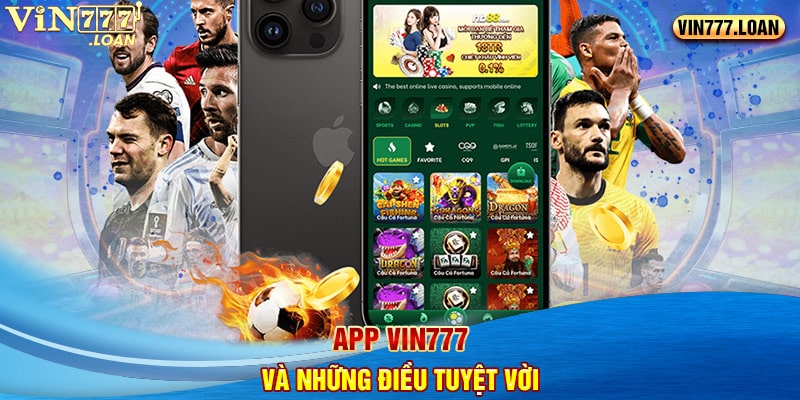 App Vin777 và những điều tuyệt vời