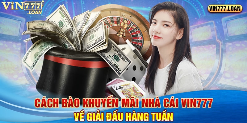 Cách bào khuyến mãi nhà cái Vin777 về giải đấu hàng tuần