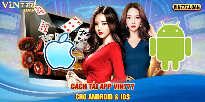 Cách tải app Vin777 cho Android & IOS