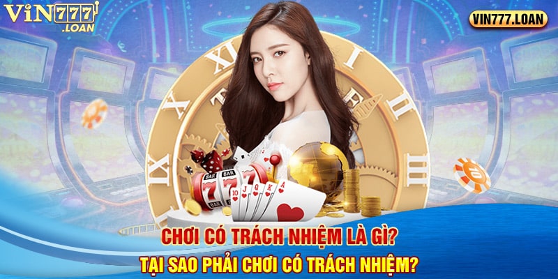 Chơi có trách nhiệm là gì? Tại sao phải chơi game có trách nhiệm?