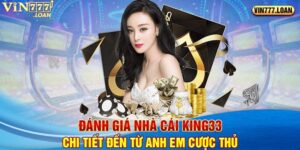 Đánh Giá Nhà Cái King33 Chi Tiết Đến Từ Anh Em Cược Thủ