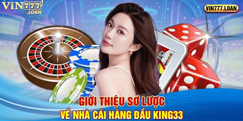 Giới thiệu sơ lược về nhà cái hàng đầu King33