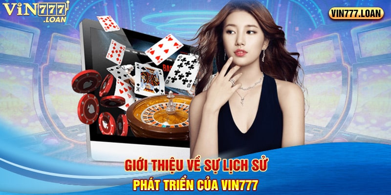 Giới thiệu về sự lịch sử phát triển của Vin777