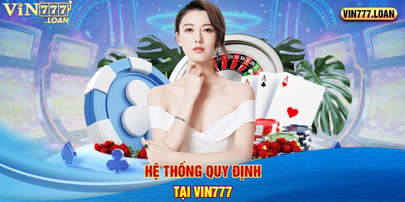 Hệ thống quy định tại Vin777