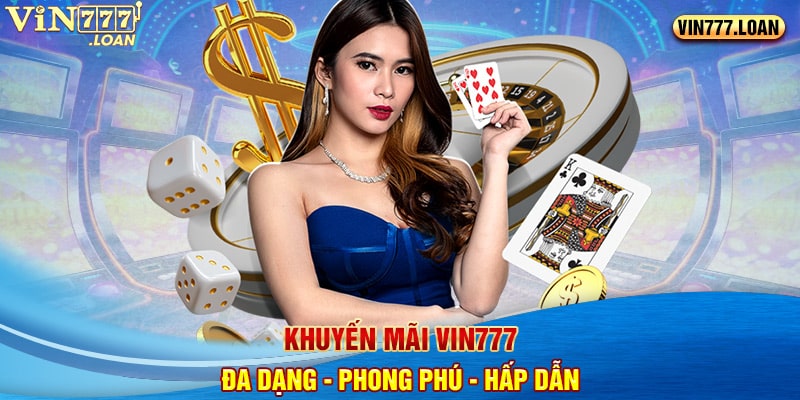 Khuyến mãi Vin777 đa dạng - phong phú - hấp dẫn