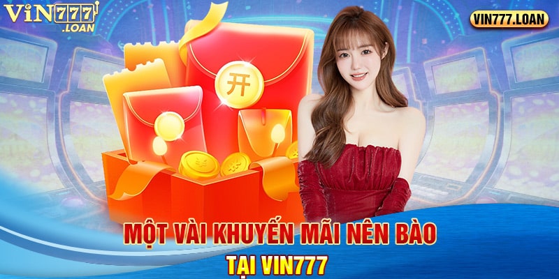 Một vài khuyến mãi nên bào tại Vin777 