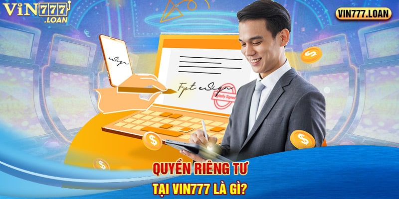 Quyền riêng tư tại Vin777 là gì?