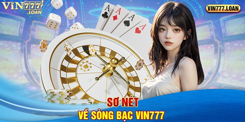 Sơ nét về sòng bạc Vin777 