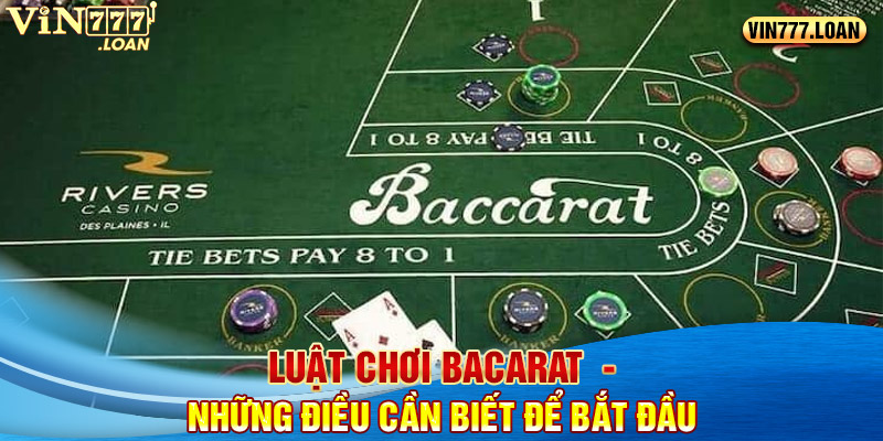 Luật Chơi Bacarat  - Những Điều Cần Biết Để Bắt Đầu