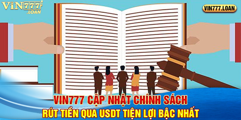 Vin777 Cập Nhật Chính Sách Rút Tiền Qua USDT Tiện Lợi Bậc Nhất